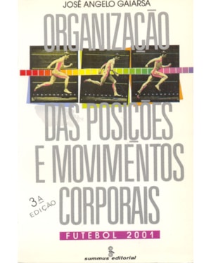 ORGANIZAÇÃO DAS POSIÇÕES E MOVIMENTOS CORPORAIS: FUTEBOL 2001