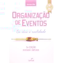 ORGANIZACAO DE EVENTOS - DA IDEIA A REALIDADE - 5ª ORGANIZACAO DE EVENTOS - DA IDEIA A REALIDADE - 5ª