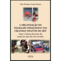 ORGANIZAÇÃO DO TRABALHO PEDAGÓGICO NAS CIRANDAS INFANTIS DO MST