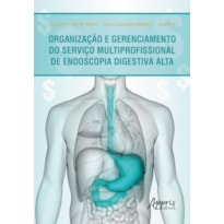 ORGANIZAÇÃO E GERENCIAMENTO DO SERVIÇO MULTIPROFISSIONAL DE ENDOSCOPIA DIGESTIVA ALTA