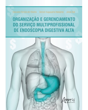 ORGANIZAÇÃO E GERENCIAMENTO DO SERVIÇO MULTIPROFISSIONAL DE ENDOSCOPIA DIGESTIVA ALTA