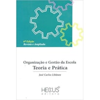 ORGANIZAÇÃO E GESTÃO DA ESCOLA - TEORIA E PRÁTICA
