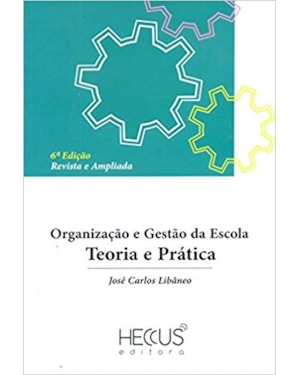 ORGANIZAÇÃO E GESTÃO DA ESCOLA - TEORIA E PRÁTICA