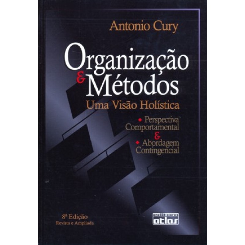 ORGANIZAÇÃO E MÉTODOS - UMA VISÃO HOLÍSTICA