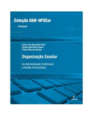 ORGANIZAÇÃO ESCOLAR - DA ADMINISTRAÇÃO ESCOLAR À GESTÃO DEMOCRÁTICA