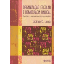 ORGANIZAÇÃO ESCOLAR E DEMOCRACIA RADICAL: PAULO FREIRE E A GOVERNAÇÃO DEMOCRÁTICA DA ESCOLA PÚBLICA