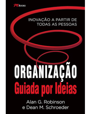 Organização guiada por ideias: inovação a partir de todas as pessoas