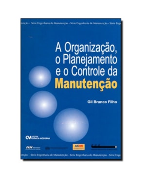 ORGANIZACAO, O PLANEJAMENTO E O CONTROLE DA MANUTENCAO, A - 1