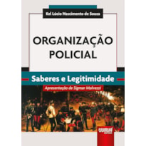 ORGANIZAÇÃO POLICIAL - SABERES E LEGITIMIDADE