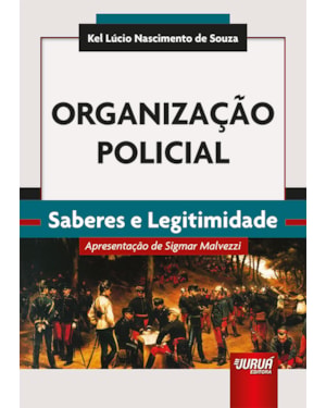 ORGANIZAÇÃO POLICIAL - SABERES E LEGITIMIDADE