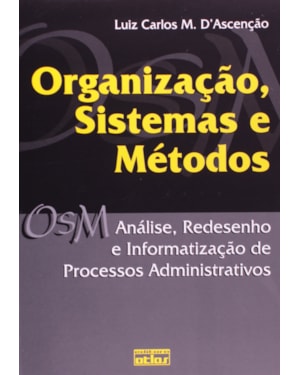 ORGANIZAÇÃO, SISTEMAS E MÉTODOS: ANÁLISE, REDESENHO E INFORMATIZAÇÃO DE PROCESSOS ADMINISTRATIVOS