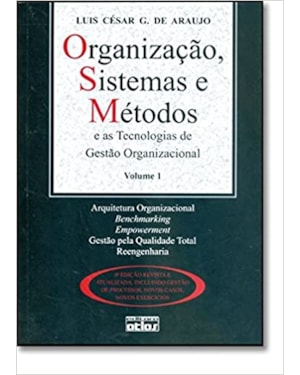 ORGANIZAÇÃO, SISTEMAS E MÉTODOS E AS TECNOLOGIAS DE GESTÃO ORGANIZACIONAL - V. 1