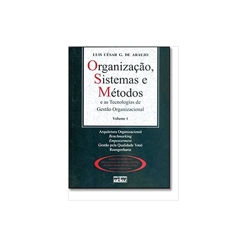 ORGANIZAÇÃO, SISTEMAS E MÉTODOS E AS TECNOLOGIAS DE GESTÃO ORGANIZACIONAL - V. 1