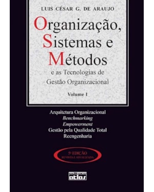 ORGANIZAÇÃO, SISTEMAS E MÉTODOS E AS TECNOLOGIAS DE GESTÃO ORGANIZACIONAL - VOL. 1