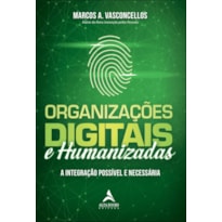 Organizações digitais e humanizadas: a integração possível e necessária