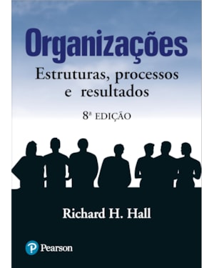 ORGANIZAÇÕES: ESTRUTURAS, PROCESSOS E RESULTADOS