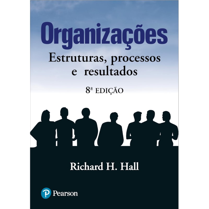 ORGANIZAÇÕES: ESTRUTURAS, PROCESSOS E RESULTADOS