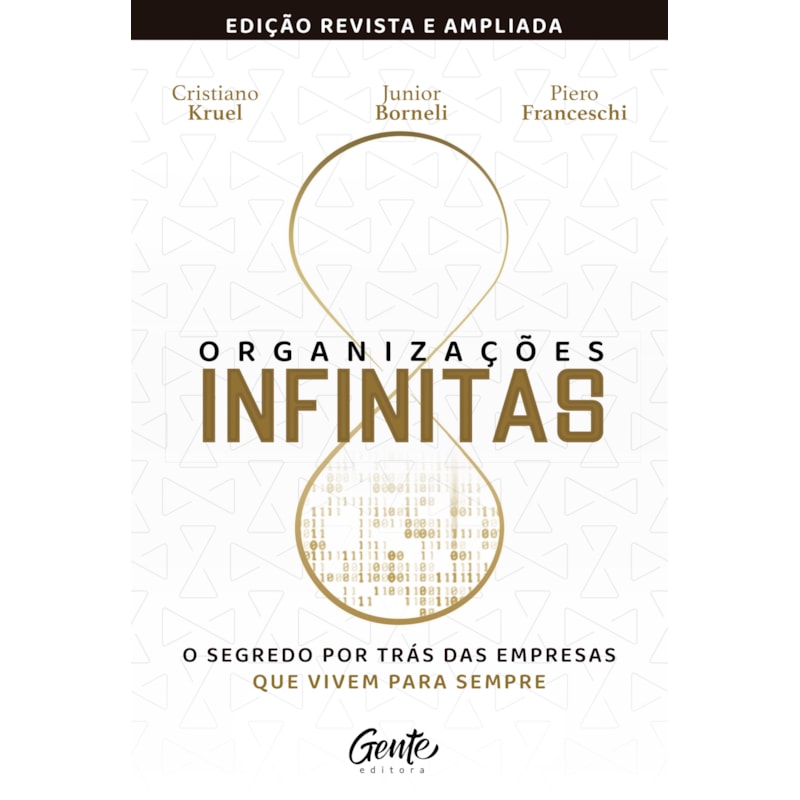 ORGANIZAÇÕES INFINITAS [EDIÇÃO REVISTA E AMPLIADA]: O SEGREDO POR TRÁS DAS EMPRESAS QUE VIVEM PARA SEMPRE