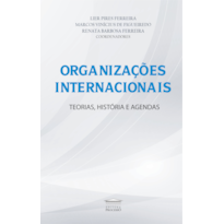 Organizações internacionais - Teorias, história e agendas