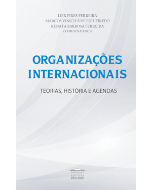 Organizações internacionais - Teorias, história e agendas