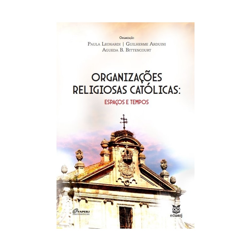 ORGANIZAÇÕES RELIGIOSAS CATÓLICAS - ESPAÇOS E TEMPOS
