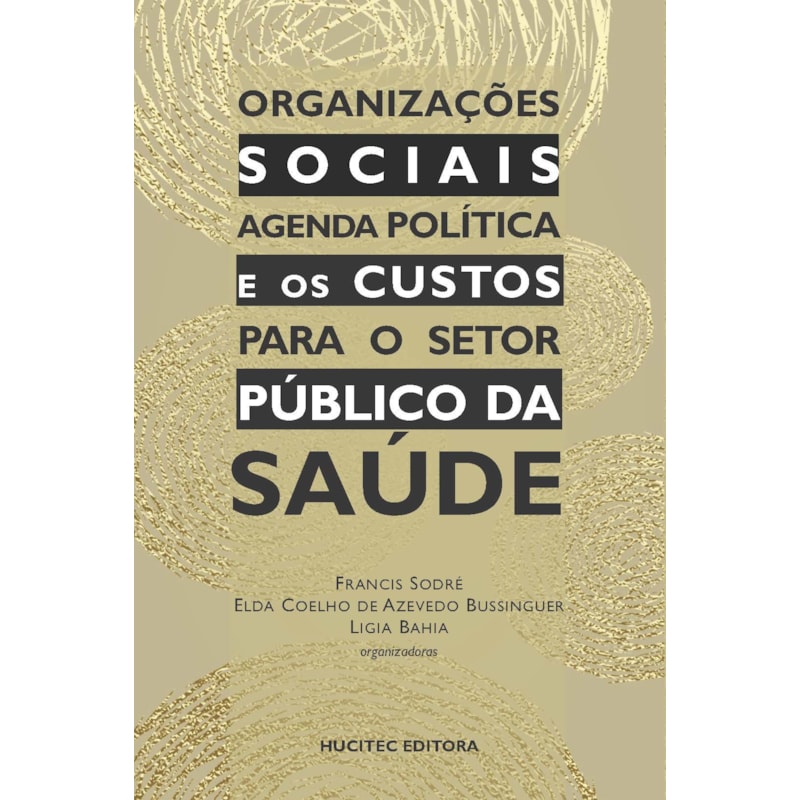 ORGANIZAÇÕES SOCIAIS - AGENDA POLÍTICA E OS CUSTOS PARA O SETOR PÚBLICO DA SAÚDE