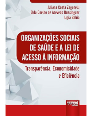 ORGANIZAÇÕES SOCIAIS DE SAÚDE E A LEI DE ACESSO À INFORMAÇÃO - TRANSPARÊNCIA, ECONOMICIDADE E EFICIÊNCIA