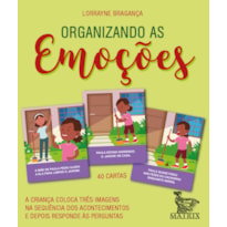 ORGANIZANDO AS EMOÇÕES: A CRIANÇA COLOCA TRÊS IMAGENS NA SEQUÊNCIA DOS ACONTECIMENTOS E DEPOIS RESPONDE ÀS PERGUNTAS