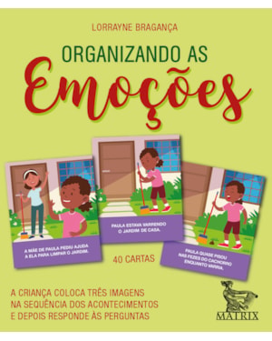 ORGANIZANDO AS EMOÇÕES: A CRIANÇA COLOCA TRÊS IMAGENS NA SEQUÊNCIA DOS ACONTECIMENTOS E DEPOIS RESPONDE ÀS PERGUNTAS