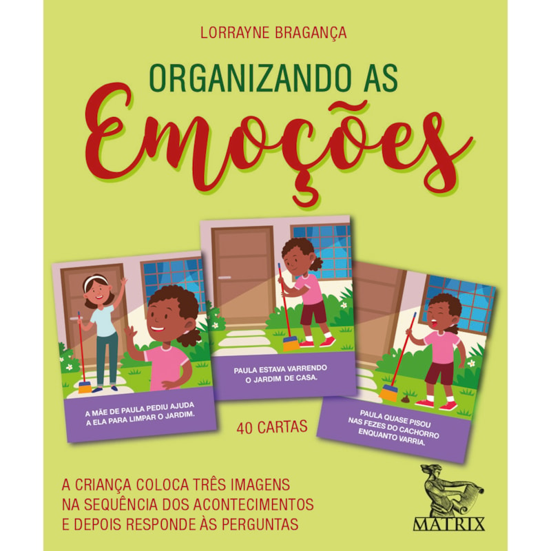 ORGANIZANDO AS EMOÇÕES: A CRIANÇA COLOCA TRÊS IMAGENS NA SEQUÊNCIA DOS ACONTECIMENTOS E DEPOIS RESPONDE ÀS PERGUNTAS