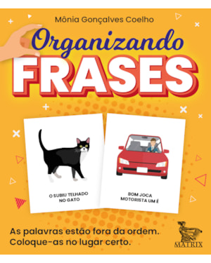 ORGANIZANDO FRASES: AS PALAVRAS ESTÃO FORA DE ORDEM. COLOQUE-AS NO LUGAR CERTO.