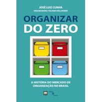 ORGANIZAR DO ZERO - A HISTÓRIA DO MERCADO DE ORGANIZAÇÃO NO BRASIL