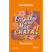 ORGULHO DE SER MÃE CHATA: O SEU GUIA PESSOAL