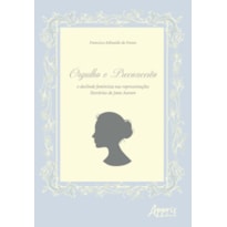 ORGULHO E PRECONCEITO: O DESLINDE FEMINISTA NAS REPRESENTAÇÕES LITERÁRIAS DE JANE AUSTEN