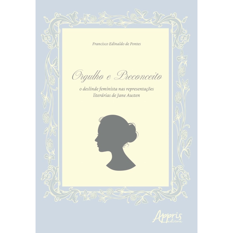 ORGULHO E PRECONCEITO: O DESLINDE FEMINISTA NAS REPRESENTAÇÕES LITERÁRIAS DE JANE AUSTEN