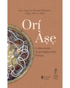 ORÍ ÀSE: A DIMENSÃO ARQUETÍPICA DOS ORIXÁS