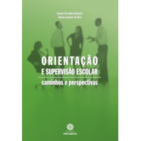 ORIENTAÇÃO E SUPERVISÃO ESCOLAR:: CAMINHOS E PERSPECTIVAS