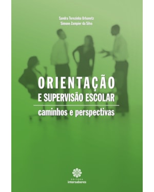 ORIENTAÇÃO E SUPERVISÃO ESCOLAR:: CAMINHOS E PERSPECTIVAS