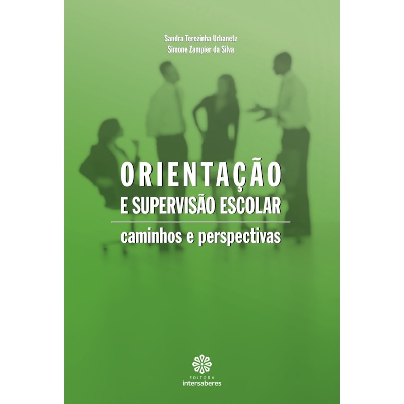 ORIENTAÇÃO E SUPERVISÃO ESCOLAR:: CAMINHOS E PERSPECTIVAS