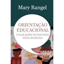 ORIENTAÇÃO EDUCACIONAL E SUAS AÇÕES NO CONTEXTO ATUAL DA ESCOLA