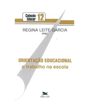ORIENTAÇÃO EDUCACIONAL: O TRABALHO NA ESCOLA