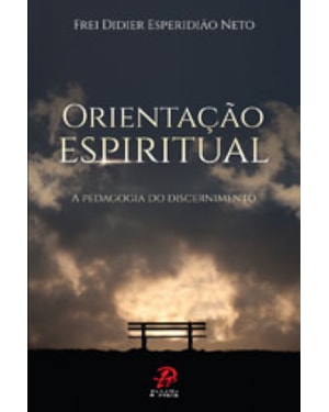 ORIENTACAO ESPIRITUAL - A PEDAGOGIA DO DISCERNIMENTO