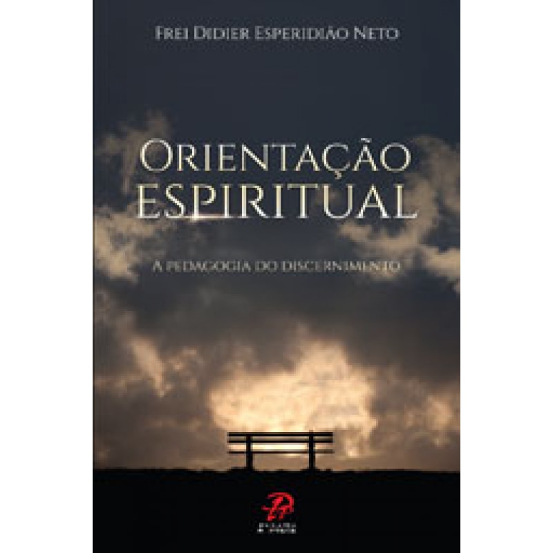 ORIENTACAO ESPIRITUAL - A PEDAGOGIA DO DISCERNIMENTO