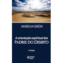 ORIENTAÇÃO ESPIRITUAL DOS PADRES DO DESERTO