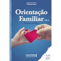 ORIENTAÇÃO FAMILIAR: TEORIA E PRÁTICA - VOL 3