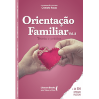 ORIENTAÇÃO FAMILIAR: TEORIA E PRÁTICA - VOLUME 2