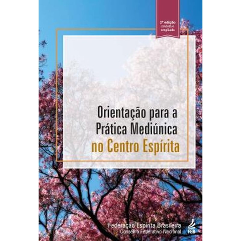 Orientação para a prática mediúnica no centro espírita - 2ª edição