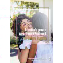 ORIENTAÇÃO PARA O ATENDIMENTO ESPIRITUAL NO CENTRO ESPÍRITA