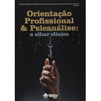 ORIENTAÇÃO PROFISSIONAL & PSICANÁLISE: O OLHAR CLÍNICO