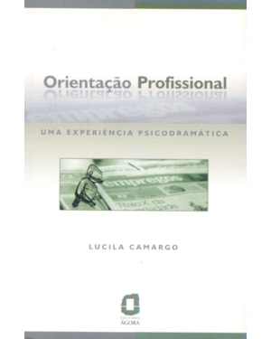ORIENTAÇÃO PROFISSIONAL: UMA EXPERIÊNCIA PSICODRAMÁTICA